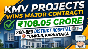 KMV Projects Wins ₹108.05 Crore Contract for 300-Bed District Hospital in Tumkur, Karnataka