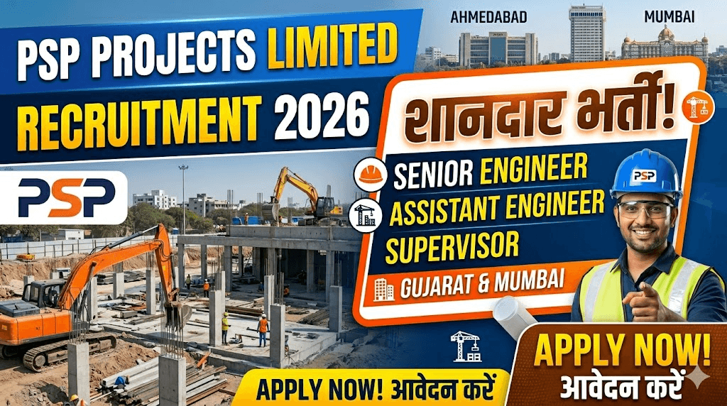 PSP Projects Limited Recruitment 2026: Gujarat & Mumbai में Senior Engineer, Assistant Engineer और Supervisor पदों पर शानदार भर्ती