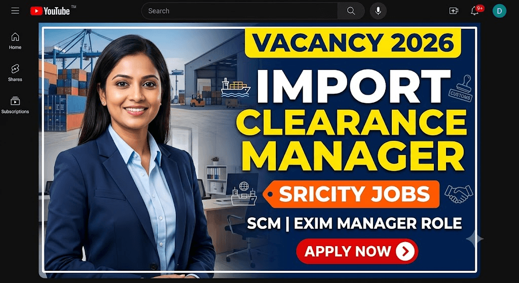 Import Clearance Manager Recruitment 2026: Sricity में 12–18 Years Experienced Candidates के लिए शानदार अवसर