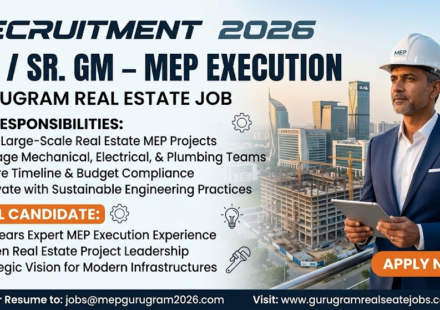 GM / Sr. GM – MEP Execution Recruitment 2026: Gurugram Real Estate Job | Apply Now