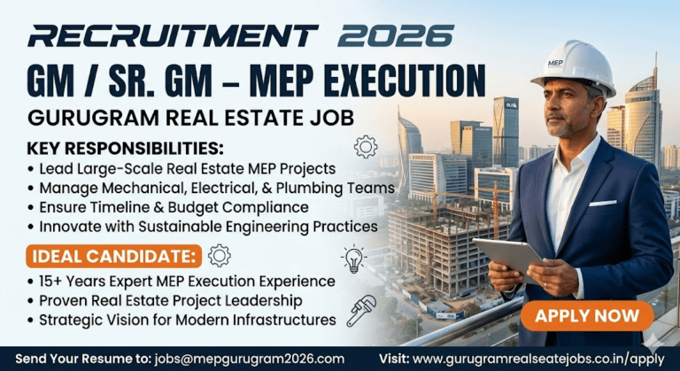 GM / Sr. GM – MEP Execution Recruitment 2026: Gurugram Real Estate Job | Apply Now