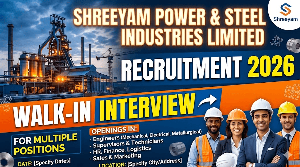 Shreeyam Power and Steel Industries Limited Recruitment 2026: Walk-In Interview for Multiple Positions