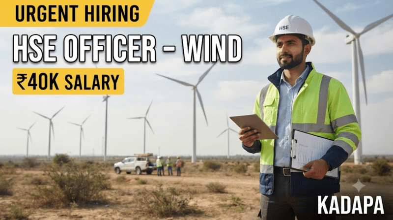 HSE Officer Wind Project Job 2026: Kadapa में Safety Officer की Urgent Hiring, ₹40,000 Salary