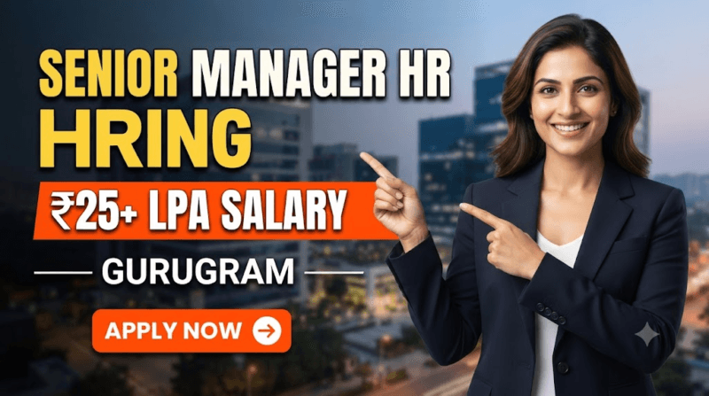 Senior Manager HR Recruitment 2026: Gurugram में ₹20–25 LPA सैलरी वाली शानदार HR Job, तुरंत करें Apply